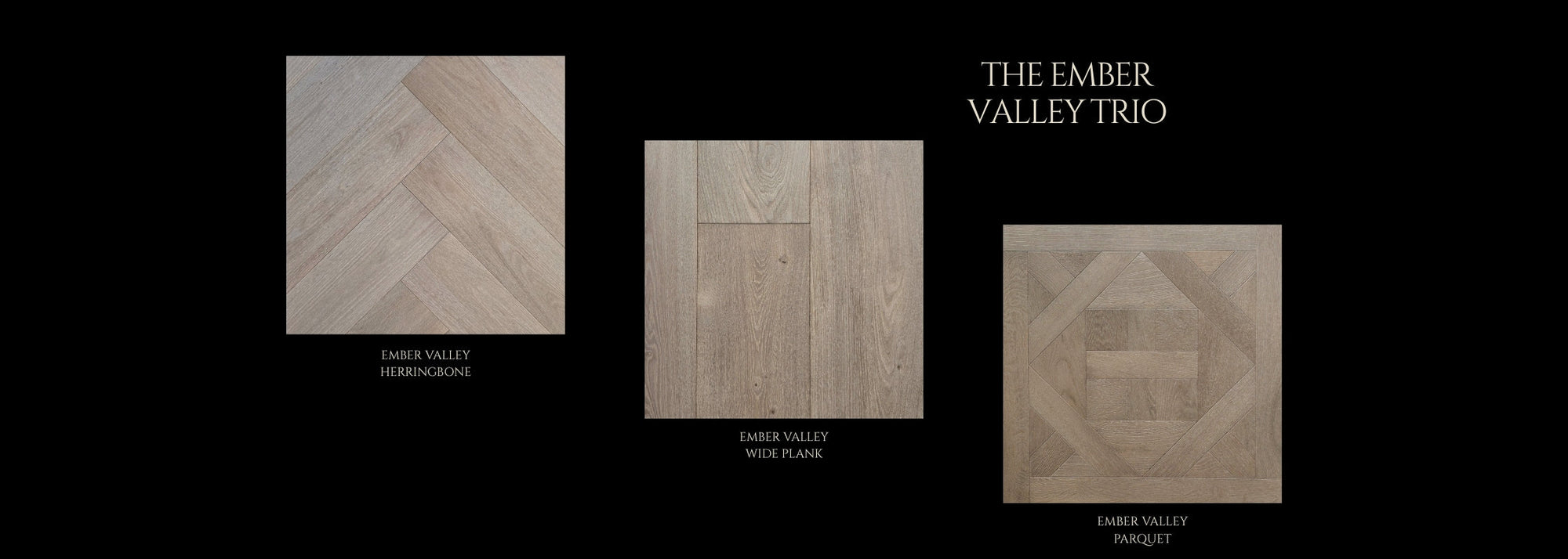 Infographic of Parquet Chalet's Ember Valley Trio, Shown are the wide plank, herringbone and parquet tiles. With name tags and a black background.